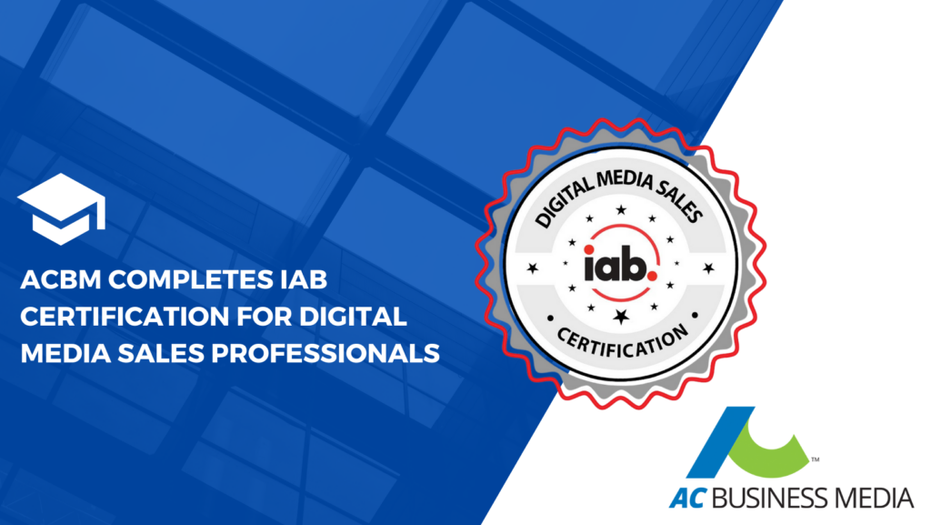 ACBM transforms into the only full sales consultancy in the market to complete the IAB Certification for Digital Media Sales Professionals.