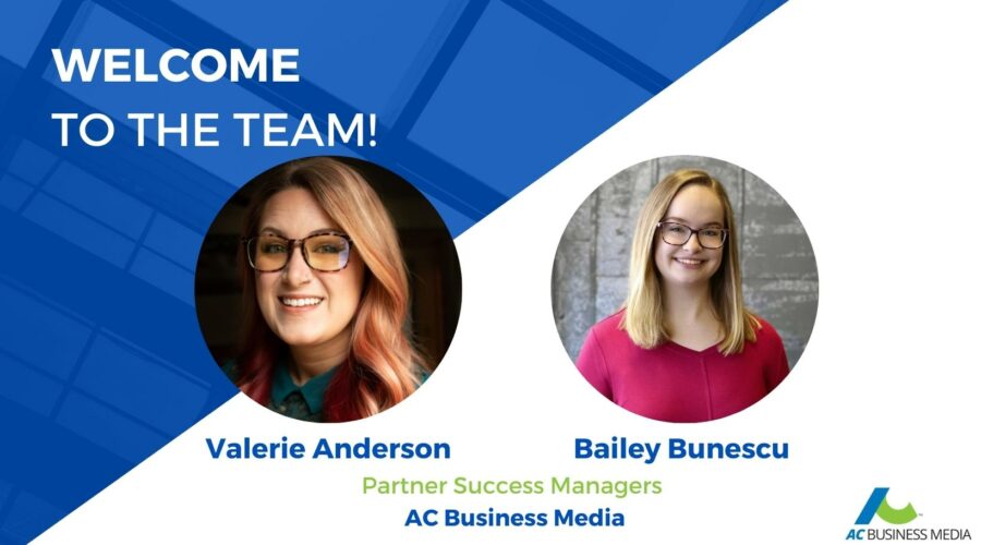 AC Business Media (ACBM) is pleased to announce the hire of two new Partner Success Managers — Bailey Bunescu and Valerie Anderson.